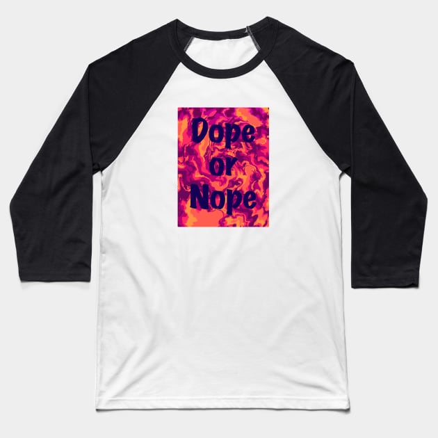 Dope or Nope Baseball T-Shirt by Yadoking